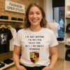 Porsche Logo I Am Not Saying I’m Better Than You But I Do Drive T-Shirt