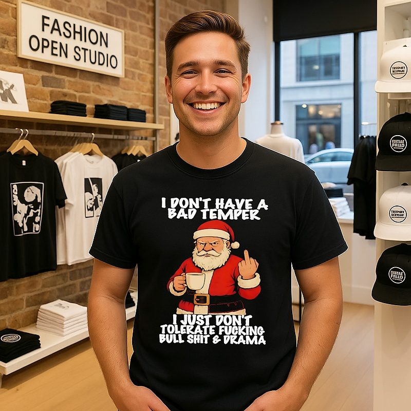 Santa I Don't Have A Bad Temper I Just Don't Tolerate Fucking Bullshit And Drama T-Shirt