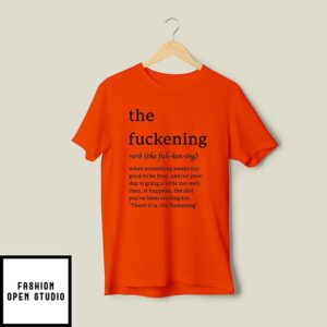 The Fuckening The Fuh-Ken-Ing Verb T-Shirt