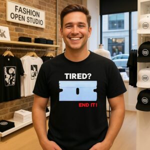 Tired End It T-Shirt