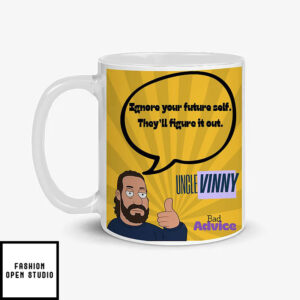 Uncle Vinny’s Bad Advice Ignore Your Future Self They’ll Figure It Out Mug