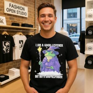 Wizard I Am A Good Listener But Not A Good Responder T-Shirt