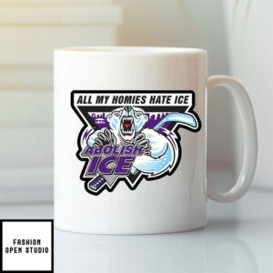 All My Homies Hate Ice Abolish Ice Mug