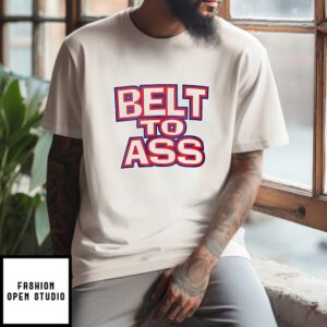 Belt To Ass T-Shirt
