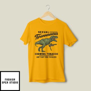 Drew Timme Sexual Tyrannosaurus Chewing Tobacco I Ain’t Got Time To Bleed T-Shirt