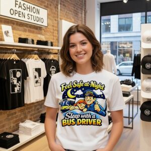 Feel Safe At Night Sleep With A Bus Driver T-Shirt