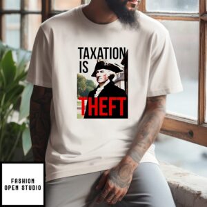 George Washington Taxation Is Theft T-Shirt