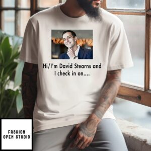 Hi I’m David Stearns And I Check In On T-Shirt