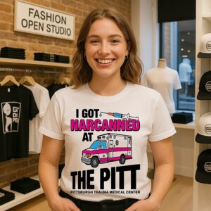 I Got Narcanned At The Pitt Pittsbugrgh Trauma Medical Center Ambulance T-Shirt