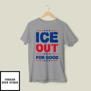 Ice Out For Good Bold Protest T-Shirt