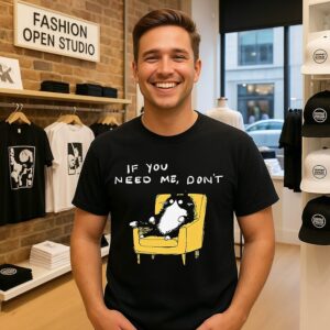 If You Need Me Don’t Funny Black Cat T-Shirt