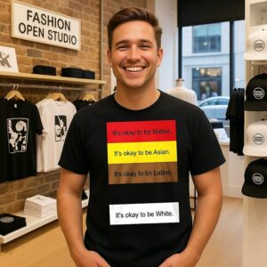 It’s Okay To Be Native Asian Latino And White T-Shirt