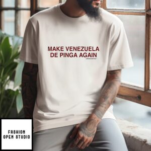 Make Venezuela De Pinga Again Caracasmerch T-Shirt