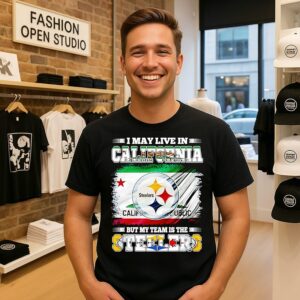 Pittsburgh Steelers I May Live In California Republic But My Team Is The Steelers T-Shirt