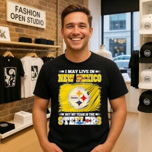 Pittsburgh Steelers I May Live In New Mexico But My Team Is The Steelers T-Shirt