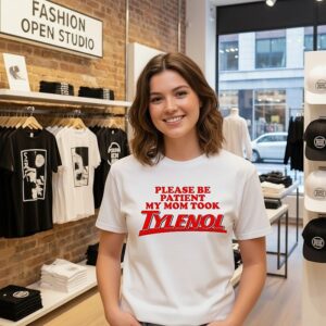 Please Be Patient My Mom Took Tylenol T-Shirt