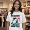 She Bermuda On My Bahama Until I Come On Pretty Mama Hawaiian Hula Dancer T-Shirt