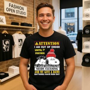 Snoopy Attention I Am Out Of Order Until Further Notice My Stupid People Filter Needs Cleaning T-Shirt