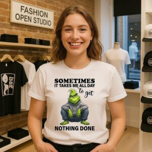 Sometimes It Takes Me All Day To Get Nothing Done Grinch T-Shirt