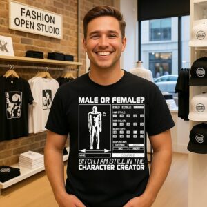Still In The Character Male Or Female T-Shirt