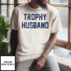 Trophy Husband 2026 T-Shirt