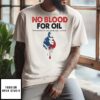 Trump Portrait No Blood For Oil Venezuela Is Not Your Gas Station Anti War T-Shirt