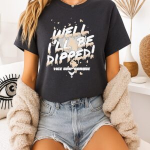 Vice Grip Garage Well Ill Be Dipped 2025 T-Shirt