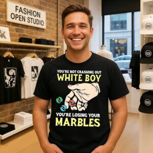 You’re Not Crashing Out White Boy You’re Losing Your Marbles Meme T-Shirt