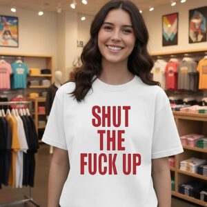 Arika Shut The Fuck Up T-Shirt