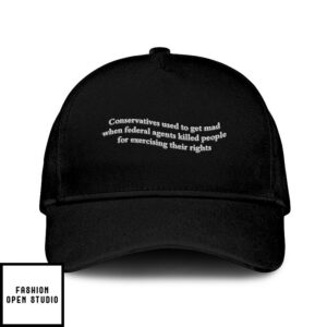 Conservatives Used To Get Mad When Federal Agents Killed People For Exercising Their Rights Hat