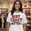 Dirt Coast The Best Coast West Texas T-Shirt