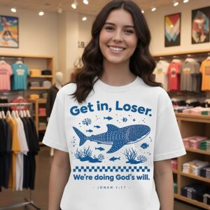 Get In Loser We’re Doing God’s Will T-Shirt