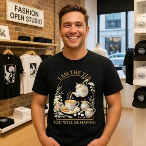 I Am The Tea You Will Be Having T-Shirt