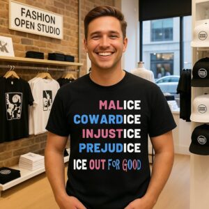 Ice Out For Good Malice Cowardice Injustice Prejudice Anti Ice Protest T-Shirt