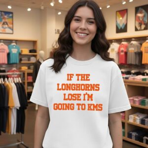 If The Longhorns Lose I’m Going To Kms T-Shirt