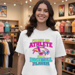 I’m Not An Athlete I’m A Baseball Player T-Shirt