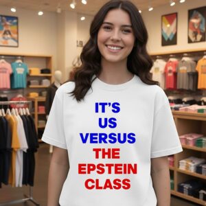 It’s US Versus The Epstein Class T-Shirt