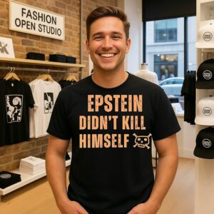 Jeffrey Epstein Didn’t Kill Himself Quote T-Shirt