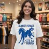 Lunar New Year Almost Forgot It’s All For Fun Year Of The Horse T-Shirt