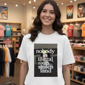 No Body Is Illegal On Stolen Land Billie T-Shirt