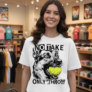 No Take Only Throw Funny Dog T-Shirt