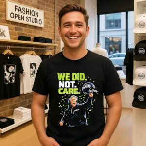 Pete Carroll We Did Not Care Seattle Seahawks Champions T-Shirt