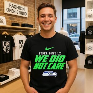 Seattle Seahawks Super Bowl Lx We Did Not Care T-Shirt