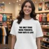 The Only Thing More Powerful Than Hate Is Love Letter T-Shirt