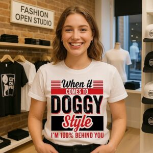 When It Comes To Doggy Style I’m 100 Percent Behind You Retro T-Shirt
