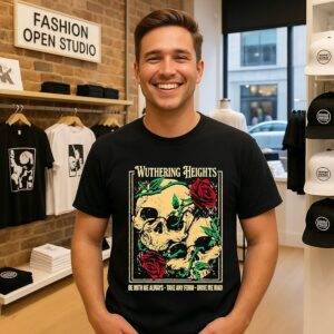 Wuthering Heights Be With Me Always Take Any Form Drive Me Mad T-Shirt