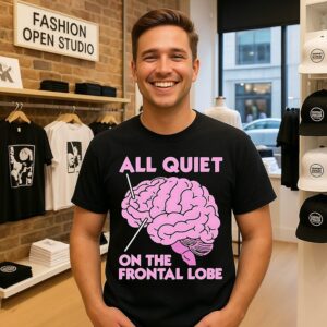 All Quiet On The Frontal Lobe Brain T-Shirt