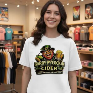 Barry Mccockin Cider Irish You Could Handle It St. Patrick’s Day T-Shirt