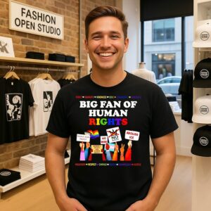 Big Fan Of Human Rights Peace Equality Kindness Love Community T-Shirt