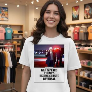 Donald Trump War Is Peace Trump’s Regime Change Reversal Magazine Cover T-Shirt